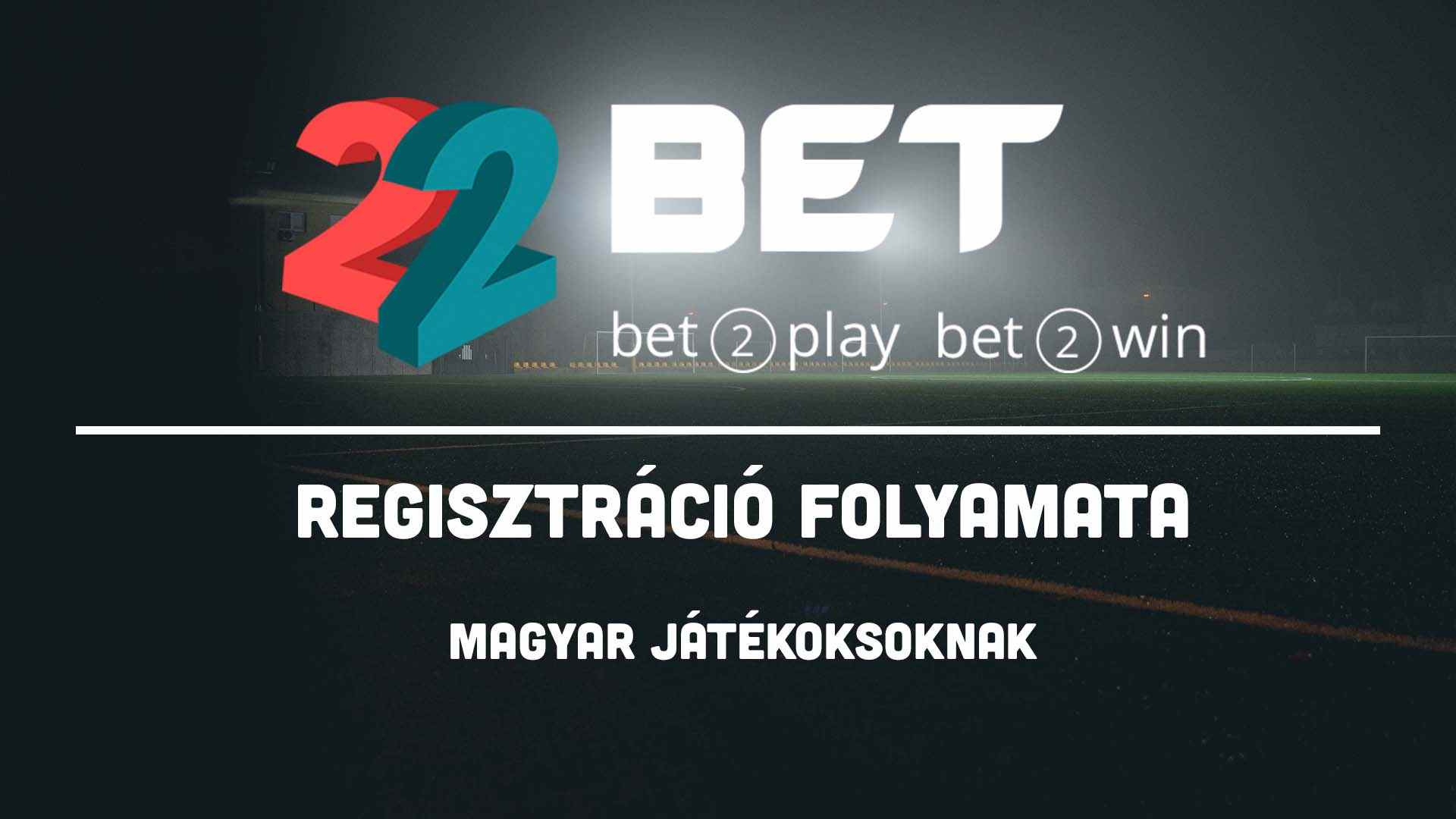 22bet regisztráció menete magyar játékosoknak